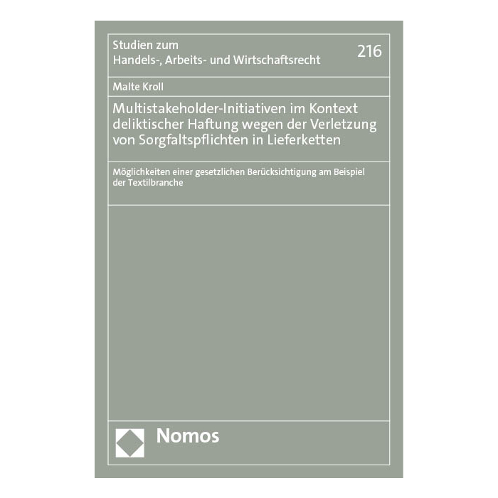 Multistakeholder-Initiativen im Kontext deliktischer Haftung wegen der Verletzung von Sorgfaltspflichten in Lieferketten Multistakeholder-Initiativen im Kontext deliktischer Haftung wegen der Verletzung von Sorgfaltspflichten in Lieferketten