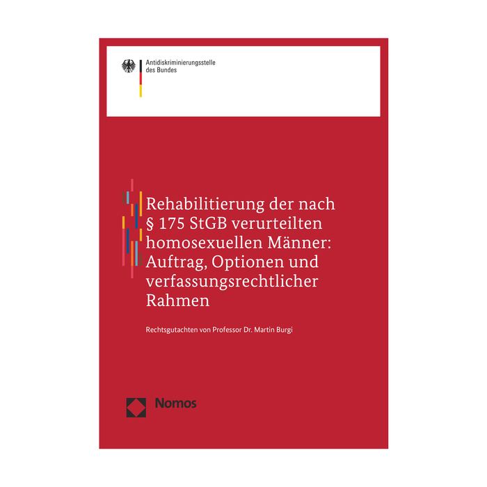 Rehabilitierung der nach § 175 StGB verurteilten homosexuellen Männer: Auftrag, Optionen und verfassungsrechtlicher Rahmen Rehabilitierung der nach § 175 StGB verurteilten homosexuellen Männer: Auftrag, Optionen und verfassungsrechtlicher Rahmen