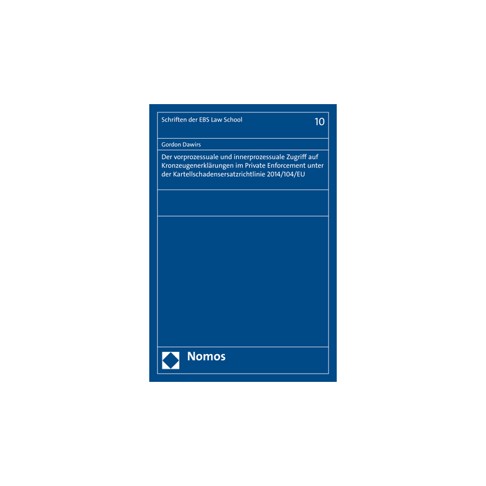 Der vorprozessuale und innerprozessuale Zugriff auf Kronzeugenerklärungen im Private Enforcement unter der Kartellschadensersatzrichtlinie 2014/104/EU Der vorprozessuale und innerprozessuale Zugriff auf Kronzeugenerklärungen im Private Enforcement unter der Kartellschadensersatzrichtlinie 2014/104/EU