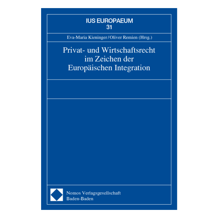 Privat- und Wirtschaftsrecht im Zeichen der Europäischen Integration Privat- und Wirtschaftsrecht im Zeichen der Europäischen Integration