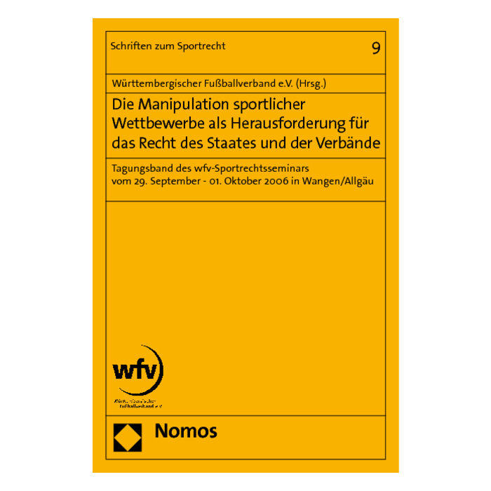 Die Manipulation sportlicher Wettbewerbe als Herausforderung für das Recht des Staates und der Verbände Die Manipulation sportlicher Wettbewerbe als Herausforderung für das Recht des Staates und der Verbände
