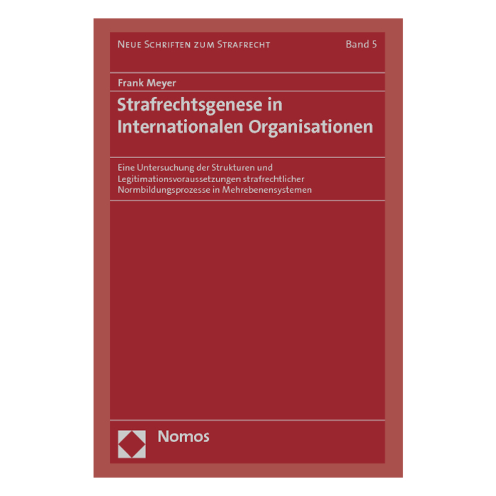 Strafrechtsgenese in Internationalen Organisationen Strafrechtsgenese in Internationalen Organisationen