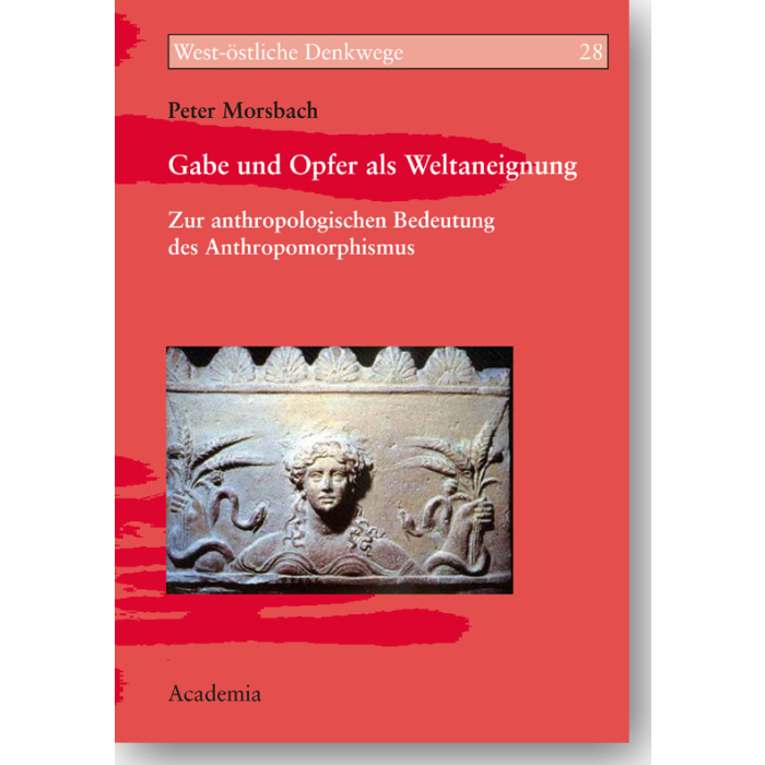 Gabe und Opfer als Weltaneignung Gabe und Opfer als Weltaneignung