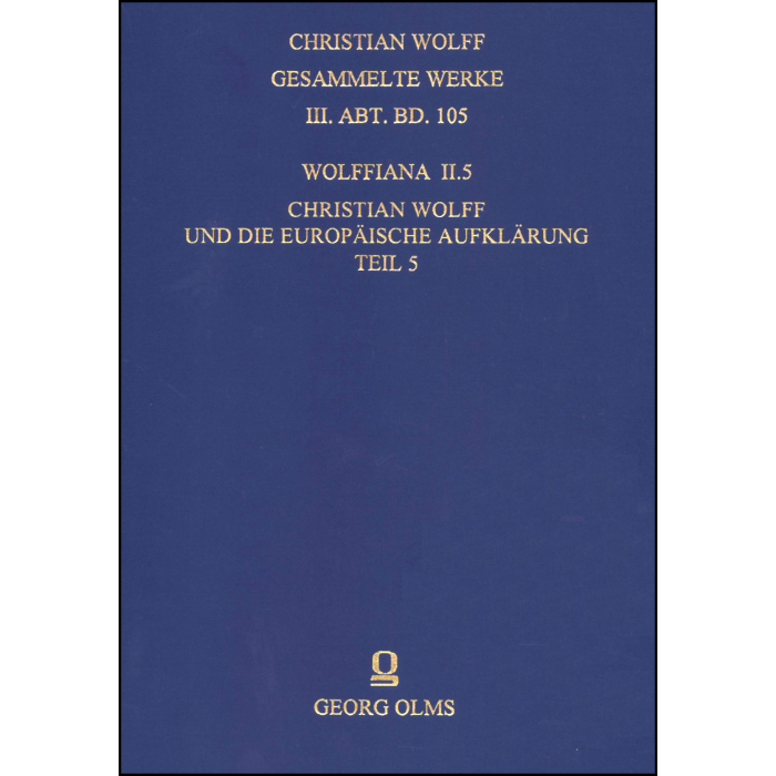 Wolffiana II.5: Christian Wolff und die europäische Aufklärung. Wolffiana II.5: Christian Wolff und die europäische Aufklärung.