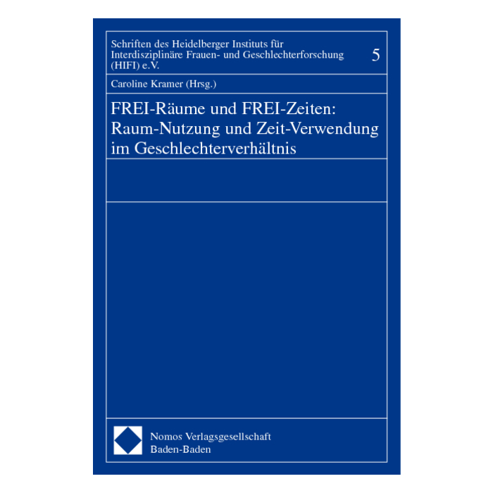 FREI-Räume und FREI-Zeiten: Raum-Nutzung und Zeit-Verwendung im Geschlechterverhältnis FREI-Räume und FREI-Zeiten: Raum-Nutzung und Zeit-Verwendung im Geschlechterverhältnis