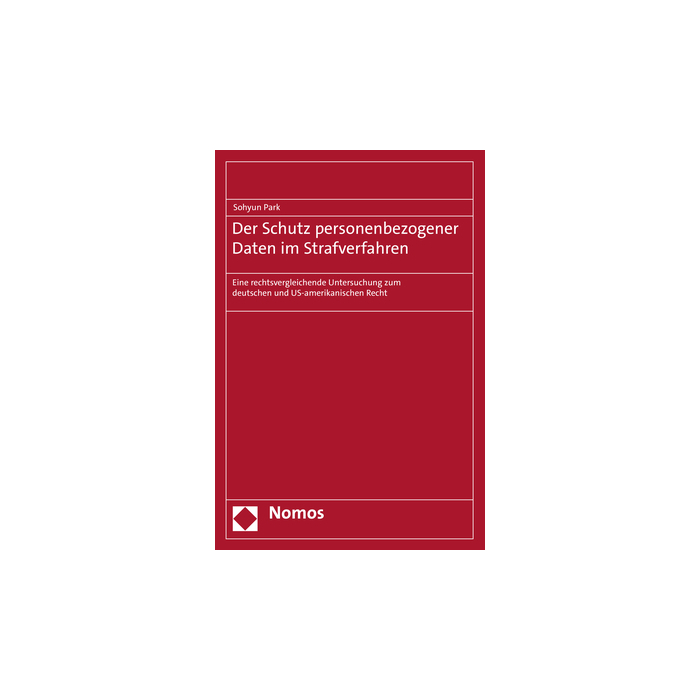 Der Schutz personenbezogener Daten im Strafverfahren Der Schutz personenbezogener Daten im Strafverfahren
