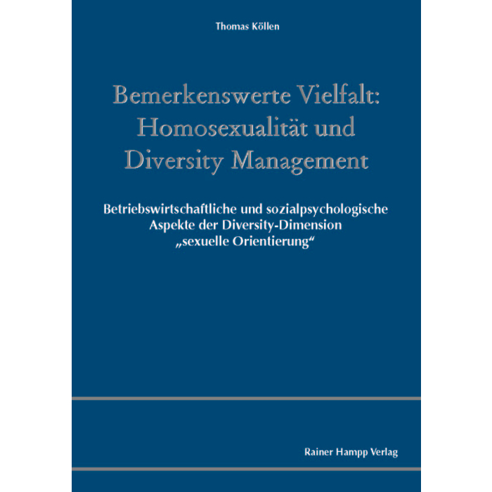 Bemerkenswerte Vielfalt: Homosexualität und Diversity Management Bemerkenswerte Vielfalt: Homosexualität und Diversity Management