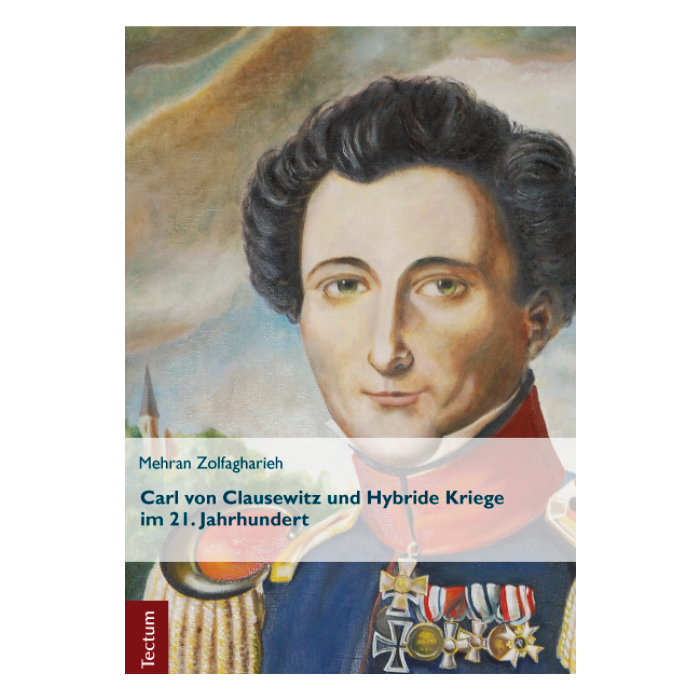 Carl von Clausewitz und Hybride Kriege im 21. Jahrhundert Carl von Clausewitz und Hybride Kriege im 21. Jahrhundert