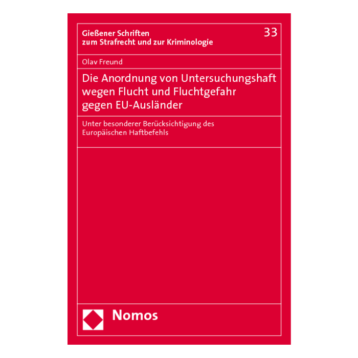 Die Anordnung von Untersuchungshaft wegen Flucht und Fluchtgefahr gegen EU-Ausländer Die Anordnung von Untersuchungshaft wegen Flucht und Fluchtgefahr gegen EU-Ausländer