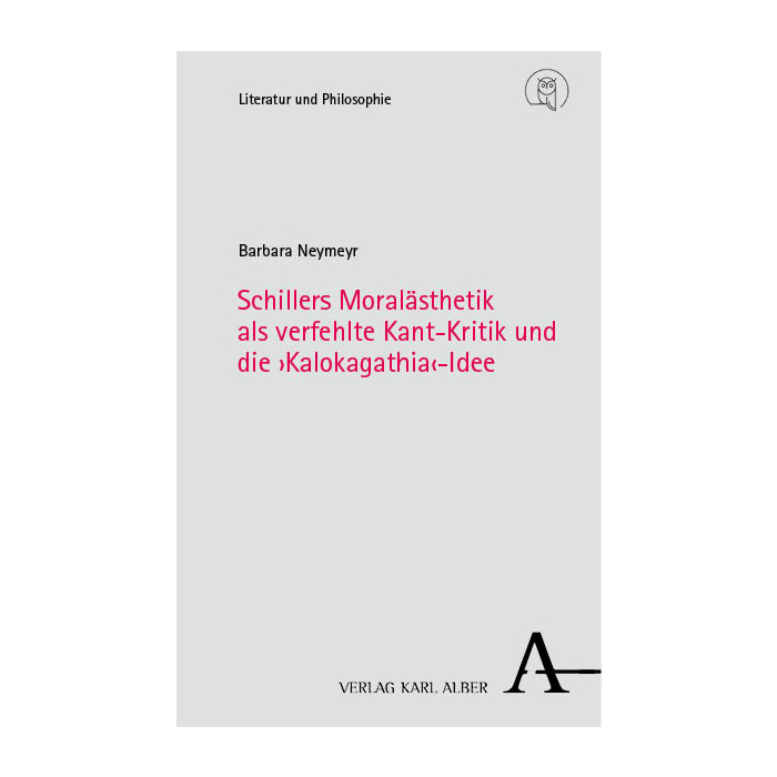 Schillers Moralästhetik als verfehlte Kant-Kritik und die ›Kalokagathia‹-Idee Schillers Moralästhetik als verfehlte Kant-Kritik und die ›Kalokagathia‹-Idee