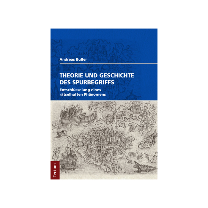 Theorie und Geschichte des Spurbegriffs Theorie und Geschichte des Spurbegriffs