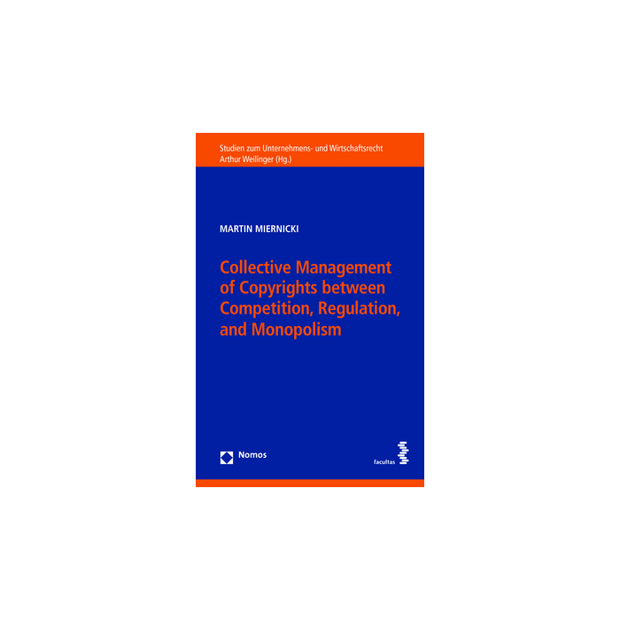 Collective Management of Copyrights between Competition, Regulation, and Monopolism Collective Management of Copyrights between Competition, Regulation, and Monopolism