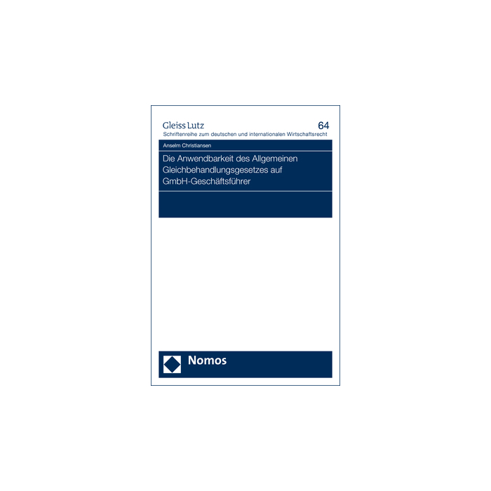 Die Anwendbarkeit des Allgemeinen Gleichbehandlungsgesetzes auf GmbH-Geschäftsführer Die Anwendbarkeit des Allgemeinen Gleichbehandlungsgesetzes auf GmbH-Geschäftsführer