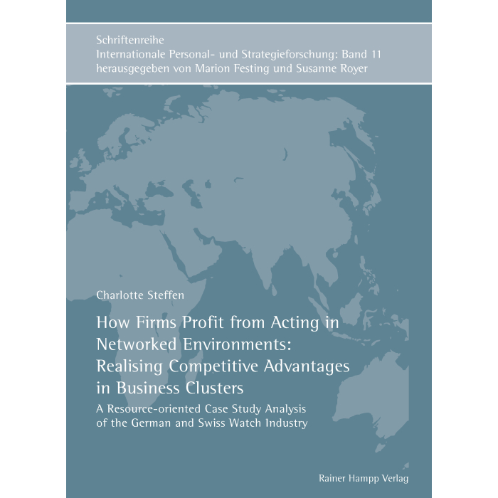 How Firms Profit from Acting in Networked Environments: Realising Competitive Advantages in Business Clusters How Firms Profit from Acting in Networked Environments: Realising Competitive Advantages in Business Clusters