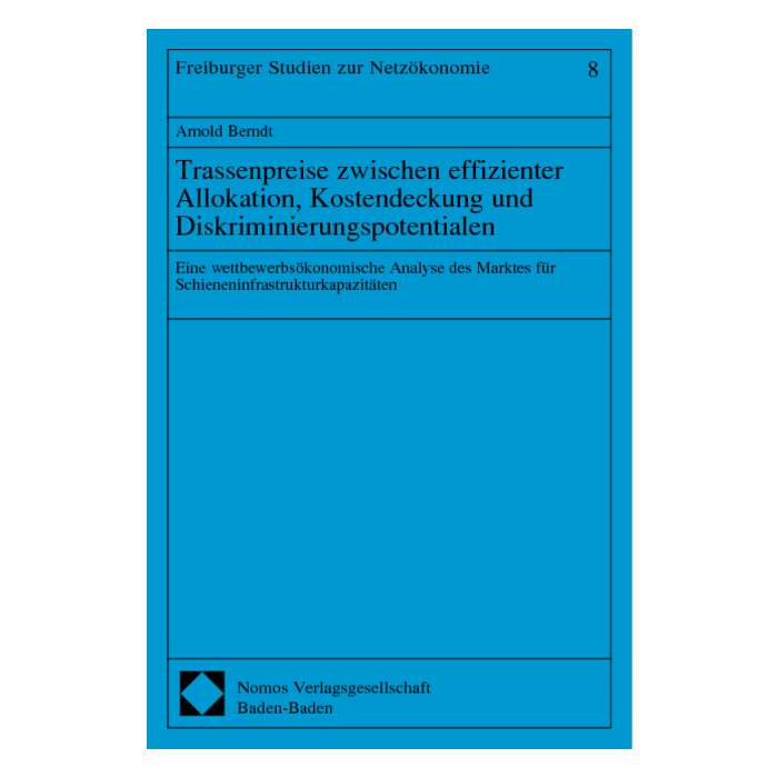 Trassenpreise zwischen effizienter Allokation, Kostendeckung und Diskriminierungspotentialen Trassenpreise zwischen effizienter Allokation, Kostendeckung und Diskriminierungspotentialen