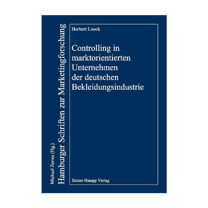 Controlling in marktorientierten Unternehmen der deutschen Bekleidungsindustrie Controlling in marktorientierten Unternehmen der deutschen Bekleidungsindustrie