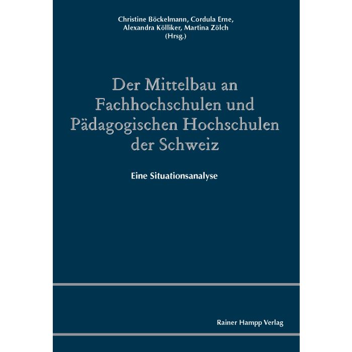 Der Mittelbau an Fachhochschulen und Pädagogischen Hochschulen der Schweiz Der Mittelbau an Fachhochschulen und Pädagogischen Hochschulen der Schweiz