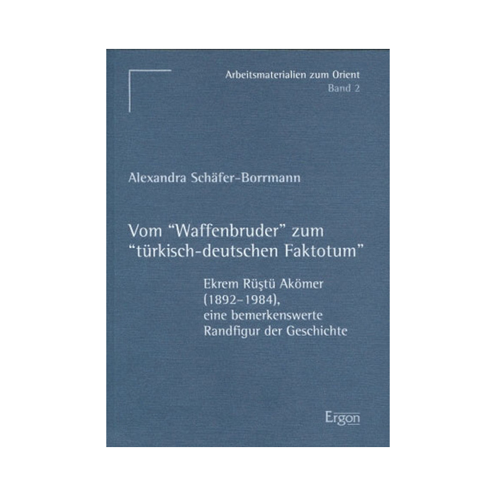Vom "Waffenbruder" zum "türkisch-deutschen Faktotum" Vom "Waffenbruder" zum "türkisch-deutschen Faktotum"