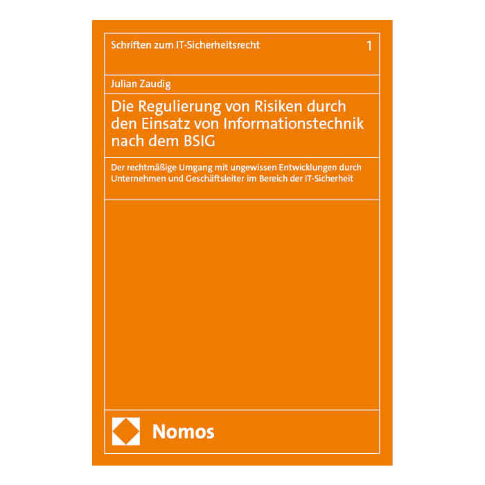Die Regulierung von Risiken durch den Einsatz von Informationstechnik nach dem BSIG Die Regulierung von Risiken durch den Einsatz von Informationstechnik nach dem BSIG