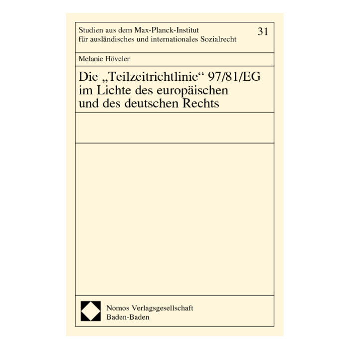 Die "Teilzeitrichtlinie" 97/81/EG im Lichte des europäischen und des deutschen Rechts Die "Teilzeitrichtlinie" 97/81/EG im Lichte des europäischen und des deutschen Rechts