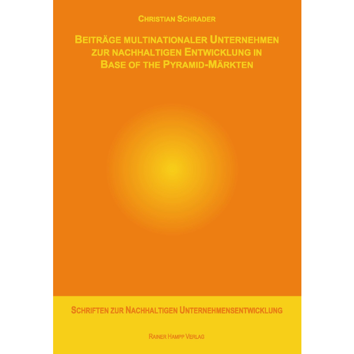 Beiträge multinationaler Unternehmen zur nachhaltigen Entwicklung in Base of the Pyramid-Märkten Beiträge multinationaler Unternehmen zur nachhaltigen Entwicklung in Base of the Pyramid-Märkten