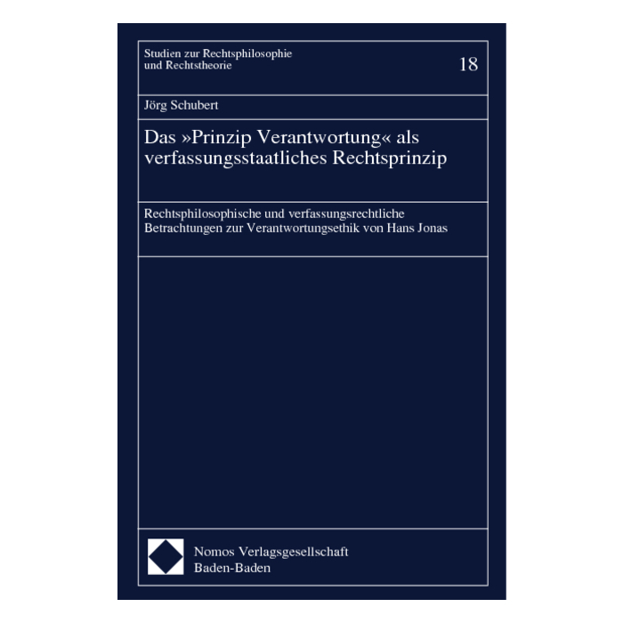 Das »Prinzip Verantwortung« als verfassungsstaatliches Rechtsprinzip Das »Prinzip Verantwortung« als verfassungsstaatliches Rechtsprinzip