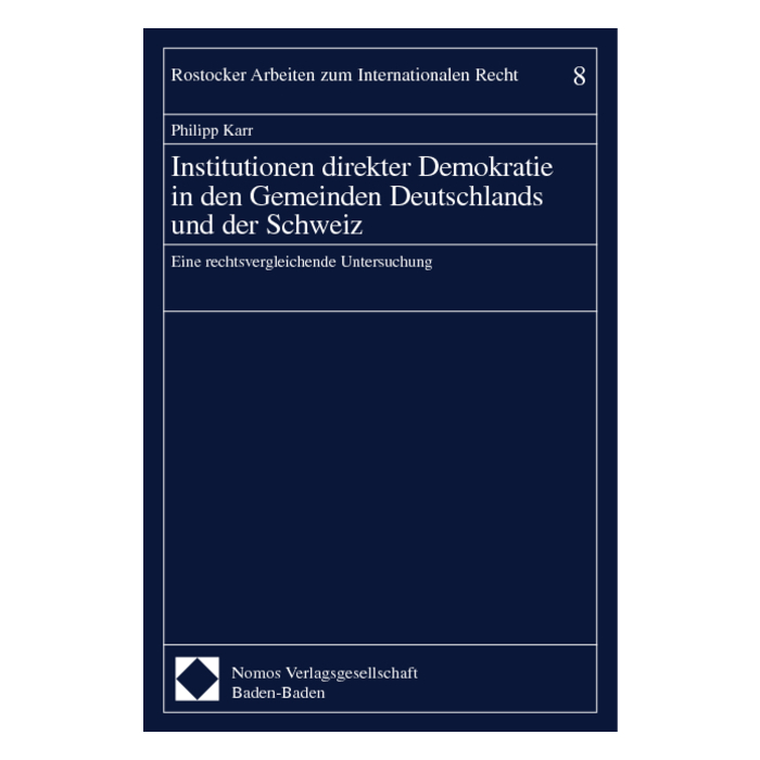 Institutionen direkter Demokratie in den Gemeinden Deutschlands und der Schweiz Institutionen direkter Demokratie in den Gemeinden Deutschlands und der Schweiz