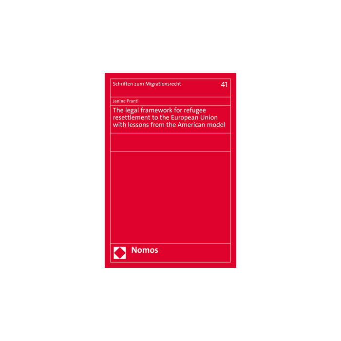 The legal framework for refugee resettlement to the European Union with lessons from the American model The legal framework for refugee resettlement to the European Union with lessons from the American model