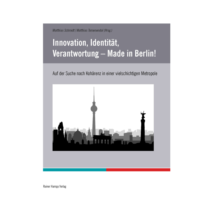 Innovation, Identität, Verantwortung – Made in Berlin! Innovation, Identität, Verantwortung – Made in Berlin!