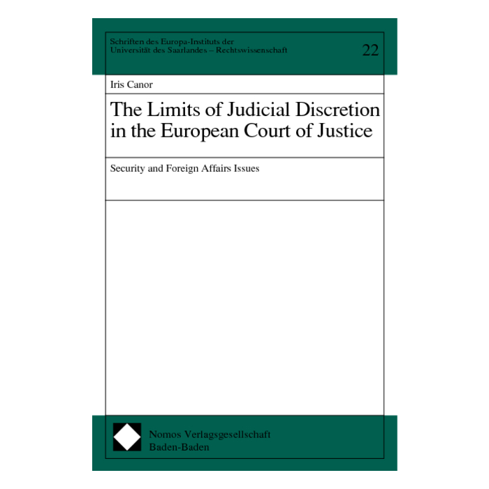 The Limits of Judicial Discretion in the European Court of Justice The Limits of Judicial Discretion in the European Court of Justice
