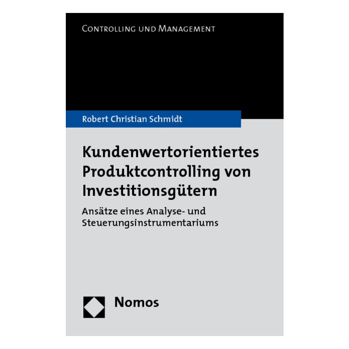 Kundenwertorientiertes Produktcontrolling von Investitionsgütern Kundenwertorientiertes Produktcontrolling von Investitionsgütern