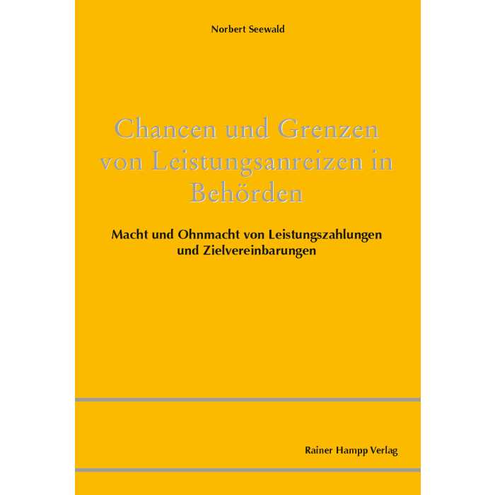 Chancen und Grenzen von Leistungsanreizen in Behörden Chancen und Grenzen von Leistungsanreizen in Behörden
