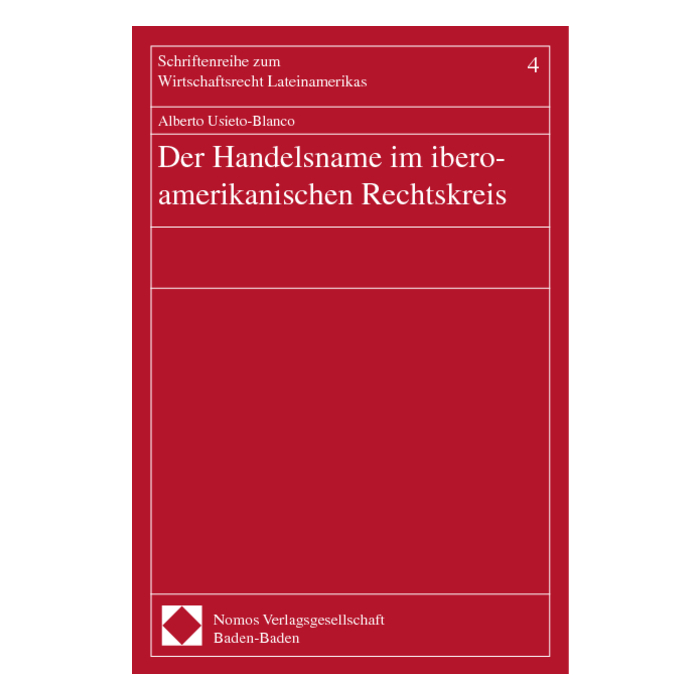 Der Handelsname im ibero-amerikanischen Rechtskreis Der Handelsname im ibero-amerikanischen Rechtskreis