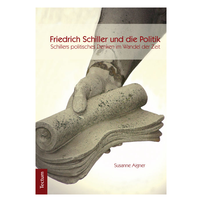 Friedrich Schiller und die Politik Friedrich Schiller und die Politik