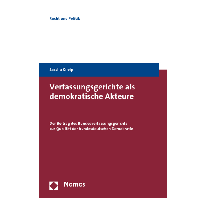 Verfassungsgerichte als demokratische Akteure Verfassungsgerichte als demokratische Akteure