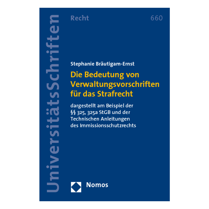 Die Bedeutung von Verwaltungsvorschriften für das Strafrecht Die Bedeutung von Verwaltungsvorschriften für das Strafrecht
