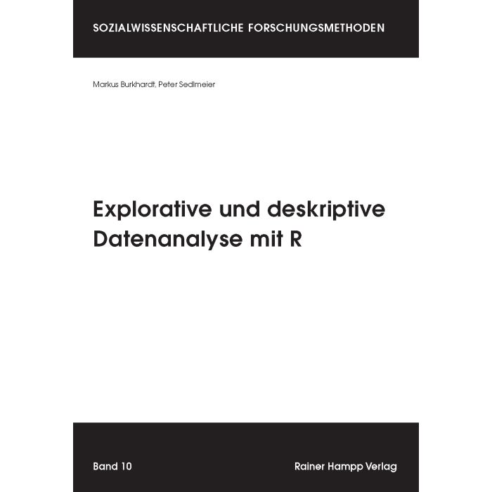 Explorative und deskriptive Datenanalyse mit R Explorative und deskriptive Datenanalyse mit R