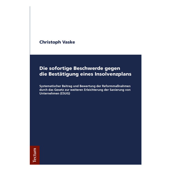 Die sofortige Beschwerde gegen die Bestätigung eines Insolvenzplans Die sofortige Beschwerde gegen die Bestätigung eines Insolvenzplans