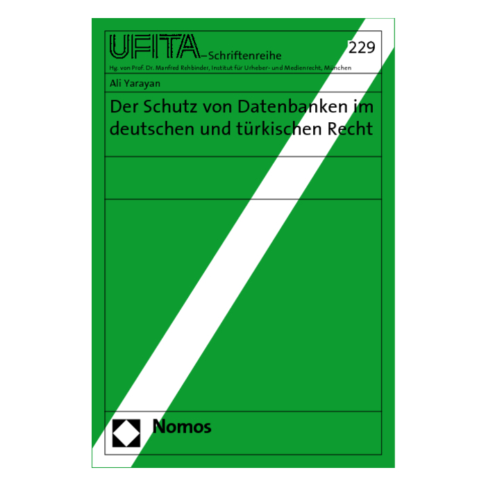 Der Schutz von Datenbanken im deutschen und türkischen Recht Der Schutz von Datenbanken im deutschen und türkischen Recht