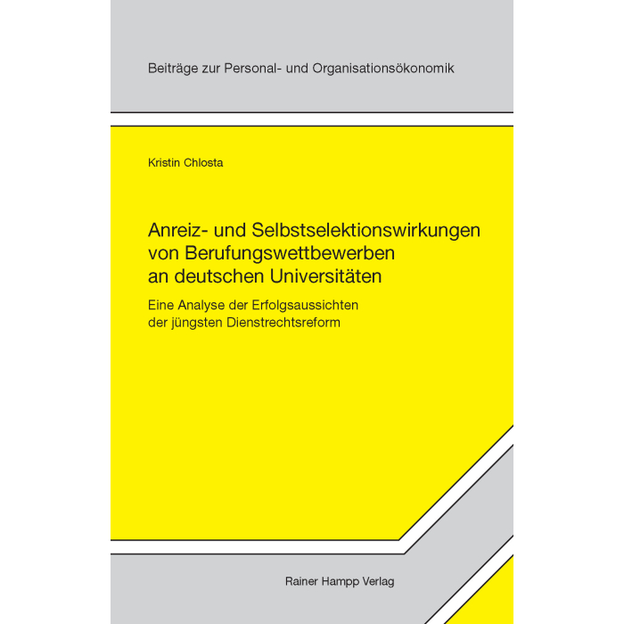 Anreiz- und Selbstselektionswirkungen von Berufungswettbewerben an deutschen Universitäten Anreiz- und Selbstselektionswirkungen von Berufungswettbewerben an deutschen Universitäten