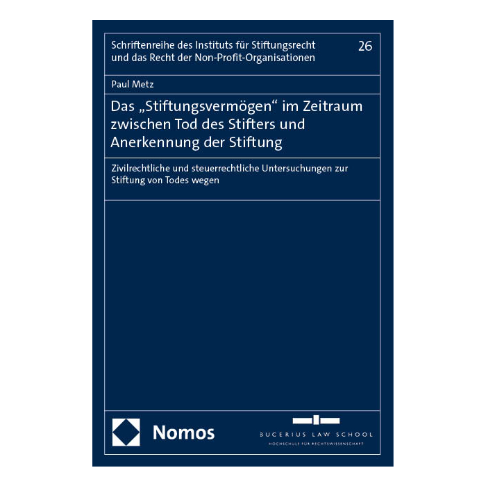 Das „Stiftungsvermögen" im Zeitraum zwischen Tod des Stifters und Anerkennung der Stiftung Das „Stiftungsvermögen" im Zeitraum zwischen Tod des Stifters und Anerkennung der Stiftung