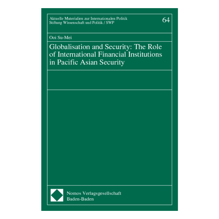 Globalisation and Security: The Role of International Financial Institutions in Pacific Asian Security Globalisation and Security: The Role of International Financial Institutions in Pacific Asian Security