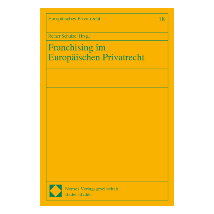 Franchising im Europäischen Privatrecht Franchising im Europäischen Privatrecht