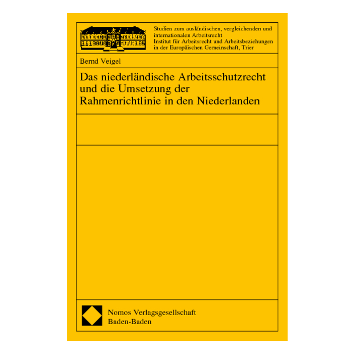 Das niederländische Arbeitsschutzrecht und die Umsetzung der Rahmenrichtlinie in den Niederlanden Das niederländische Arbeitsschutzrecht und die Umsetzung der Rahmenrichtlinie in den Niederlanden