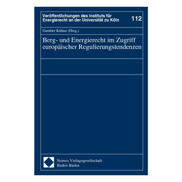 Berg- und Energierecht im Zugriff europäischer Regulierungstendenzen Berg- und Energierecht im Zugriff europäischer Regulierungstendenzen