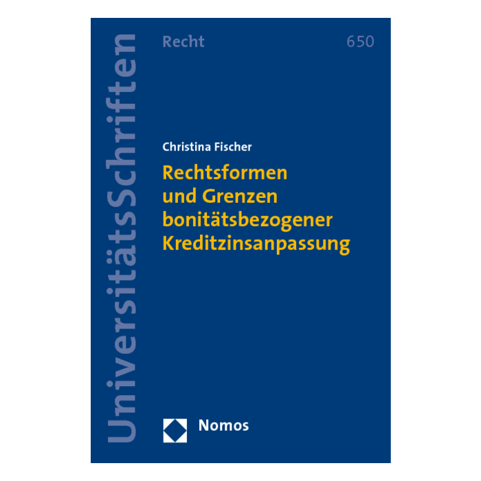 Rechtsformen und Grenzen bonitätsbezogener Kreditzinsanpassung Rechtsformen und Grenzen bonitätsbezogener Kreditzinsanpassung