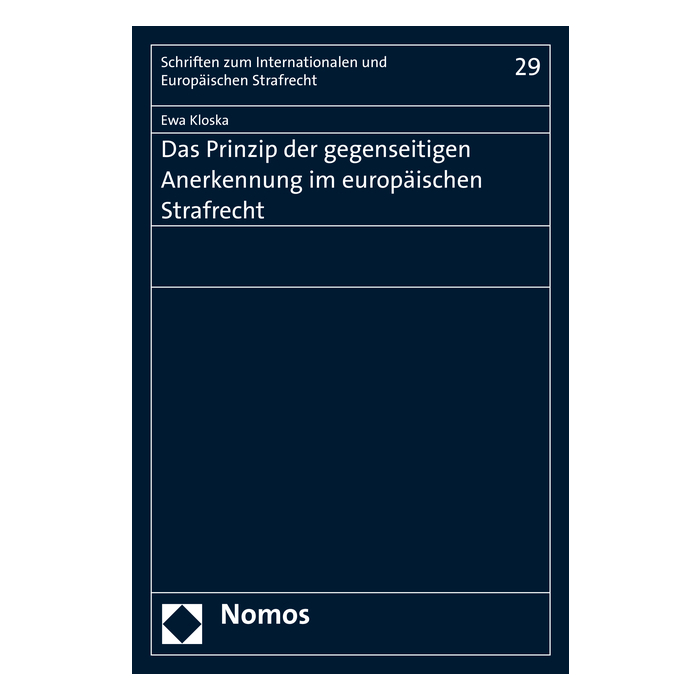Das Prinzip der gegenseitigen Anerkennung im Europäischen Strafrecht Das Prinzip der gegenseitigen Anerkennung im Europäischen Strafrecht