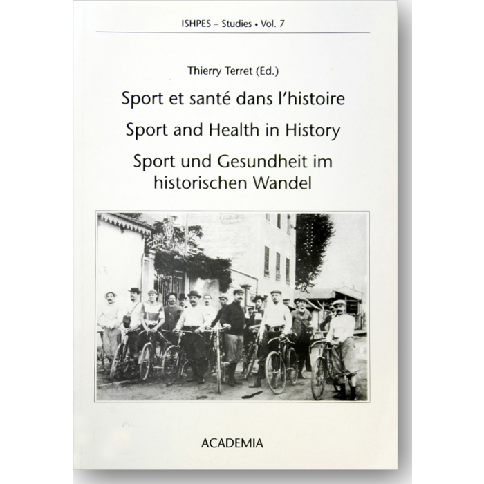 Sport et santé dans l'histoire - Sport and Health in History - Sport und Gesundheit im historischen Wandel Sport et santé dans l'histoire - Sport and Health in History - Sport und Gesundheit im historischen Wandel