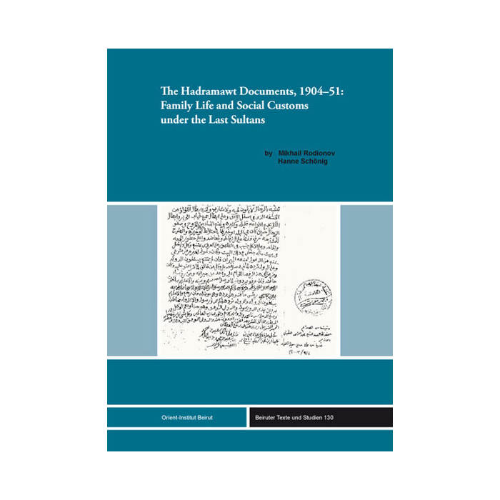 The Hadramawt Documents, 1904-51: Family Life and Social Customs under the Last Sultans The Hadramawt Documents, 1904-51: Family Life and Social Customs under the Last Sultans