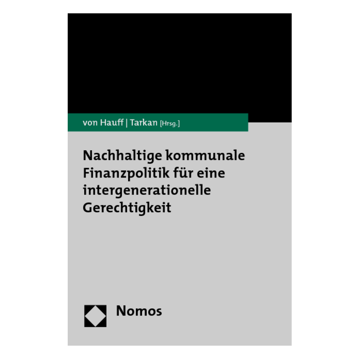 Nachhaltige kommunale Finanzpolitik für eine intergenerationelle Gerechtigkeit Nachhaltige kommunale Finanzpolitik für eine intergenerationelle Gerechtigkeit